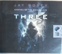 Three - Legends of the Duskwalker Book 1 written by Jay Posey performed by Luke Daniels on CD (Unabridged)
